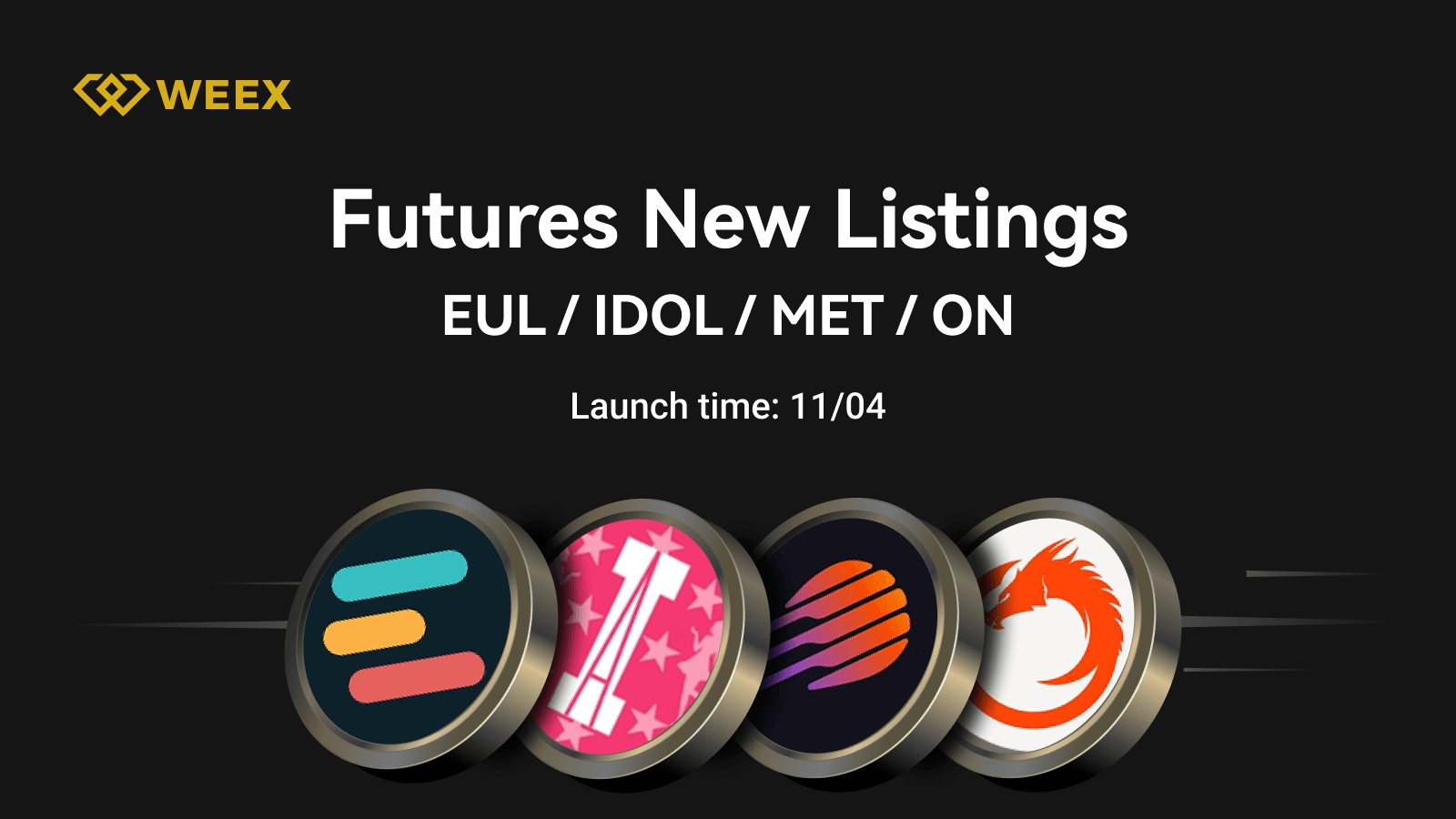 EUL、IDOL、MET、ON/USDT 合约上线 WEEX 合约