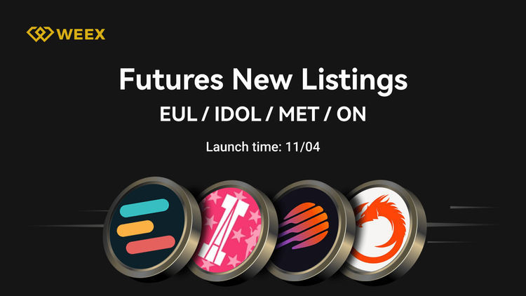 EUL、IDOL、MET、ON/USDT 合约上线 WEEX 合约