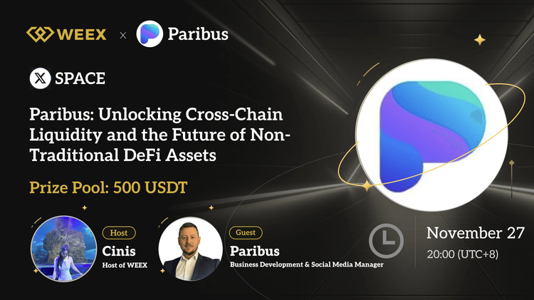 WEEX x Paribus X Space 回顾：跨链借贷如何提升 NFT 和 LP 代币效用